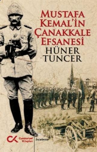 Mustafa Kemal’in Çanakkale Efsanesi Hüner Tuncer