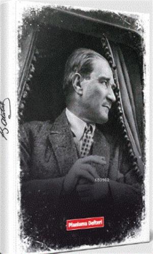 Mustafa Kemal - Tarihsiz Atatürk Planlama Defteri Kolektif