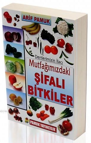 Mutfağımızdaki Şifalı Bitkiler (Bitki-023); Dertlerimizin İlacı