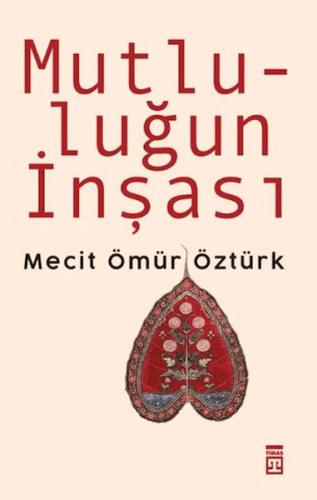 Mutluluğun İnşası Mecit Ömür Öztürk