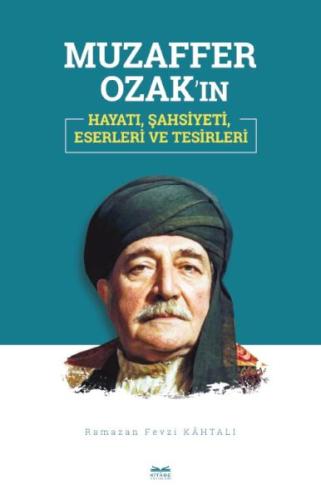 Muzaffer Ozak’ın Hayatı, Şahsiyeti, Eserleri ve Tesirleri Ramazan Fevz