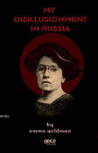 My Disillusionment in Russia Emma Goldman