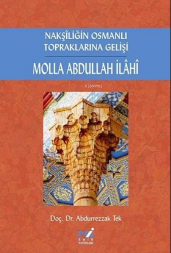 Nakşiliğin Osmanlı Topraklarına Gelişi Molla Abdullah İlahi