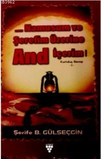 Namusum ve Şerefim Üzerine  And İçerim - 1 -