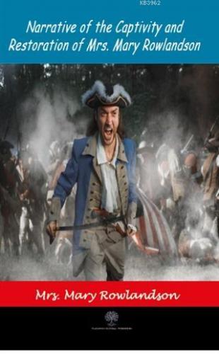 Narrative Of The Captivity and Restoration Of Mrs. Mary Rowlandson