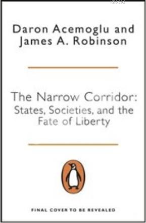 Narrow Corridor : States Societies And The Fate Of Liberty Daron Acemo