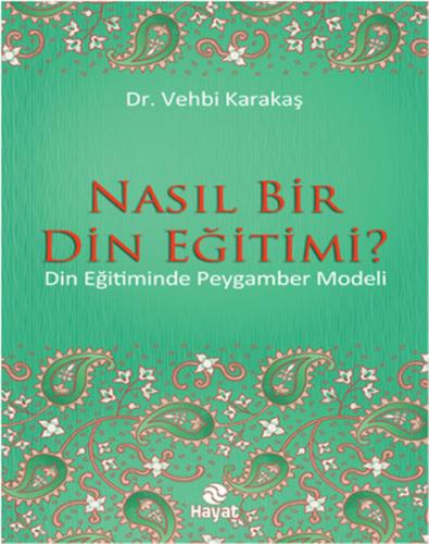 Nasıl Bir Din Eğitimi? Din Eğitiminde Peygamber Modeli Vehbi Karakaş