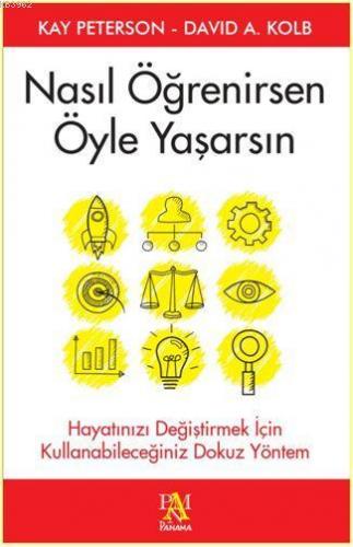Nasıl Öğrenirsen Öyle Yaşarsın; Hayatınızı Değiştirmek İçin Kullanabileceğiniz Dokuz Yöntem