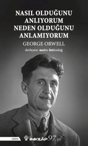 Nasıl Olduğunu Anlıyorum Neden Olduğunu Anlamıyorum George Orwell