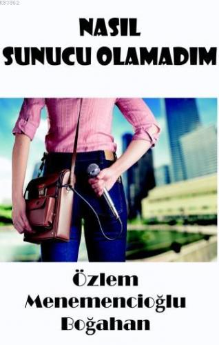 Nasıl Sunucu Olamadım