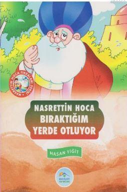 Nasrettin Hoca Fıkraları Serisi - Bıraktığım Yerde Oturuyor
