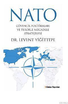 Nato Güvenlik Politikaları ve Terörle Mücadele Stratejileri Levent Yiğ