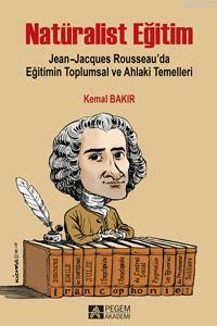 Natüralist Eğitim Jean-Jacques Rousseau'da Eğitimin Toplumsal ve Ahlaki Temelleri