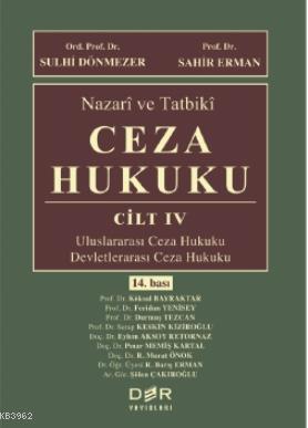 Nazari ve Tatbiki Ceza Hukuku Cilt 4 (Ciltli); Uluslararası Ceza Hukuku - Devletlerarası Ceza Hukuku
