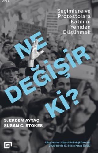 Ne Değişir Ki?; Seçimlere ve Protestolara Katılımı Yeniden Düşünmek