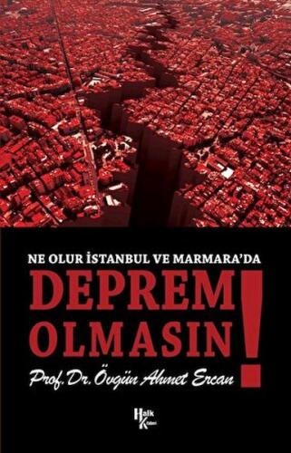 Ne Olur İstanbul ve Marmara’da Deprem Olmasın Övgün Ahmet Ercan