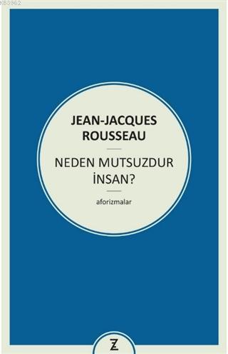 Neden Mutsuzdur İnsan? Jean-Jacques Rousseau