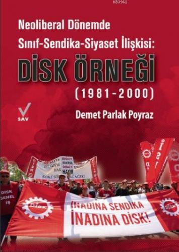 Neoliberal Dönemde Sınıf-Sendika-Siyaset İlişkisi: Disk Örneği Demet P