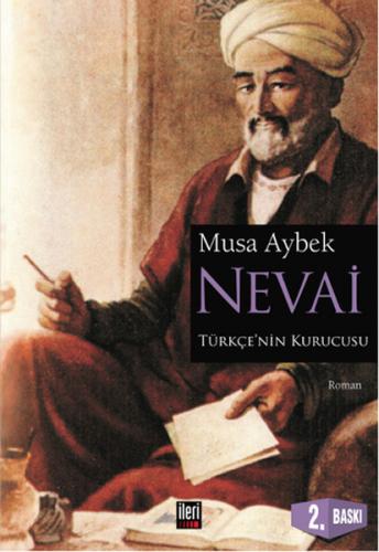 Nevai Türk Dilinin Kurucusu Ali Şir Nevai'nin Romanı Musa Aybek