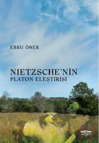 Nietzsche' nin Platon Eleştirisi Ebru Öner