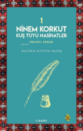 Ninem Korkut Kuş Tüyü Nasihatler 1 Nilüfer Zontul Aktaş
