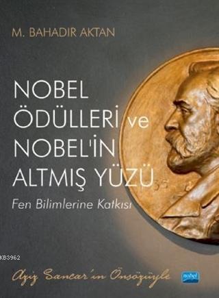 Nobel Ödülleri ve Nobel'in Altmış Yüzü M. Bahadır Aktan