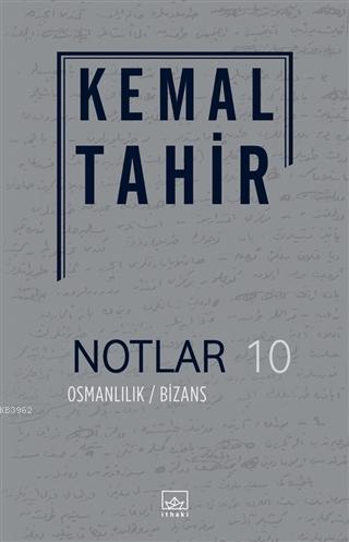 Notlar 10 - Osmanlılık / Bizans Kemal Tahir