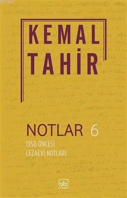 Notlar 6 - 1950 Öncesi Cezaevi Notları Kemal Tahir