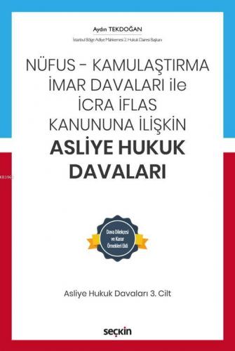 Nüfus – Kamulaştırma – İmar Davaları ile  İcra İflas Kanununa İlişkin Asliye Hukuk Davaları C:3; Dava Dilekçesi ve Karar Örnekleri Ekli