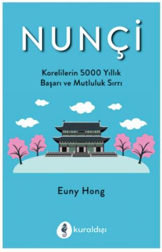Nunçi - Korelilerin 500 Yıllık Başarı ve Mutluluk Sırrı Euny Hong