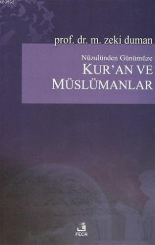 Nüzulünden Günümüze Kur'an ve Müslümanlar Nasıl Okudular, Nasıl Okumalıyız?
