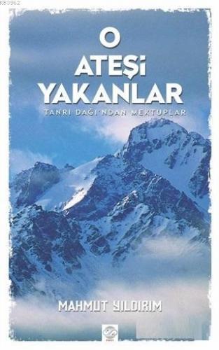 O Ateşi Yakanlar; Tanrı Dağı'ndan Mektuplar