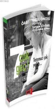 ÖABT 7 Çok Geç Temmuz Çok Yakın Okul Öncesi Öğretmenliği Tamamı Çözümlü 10 Deneme Sınavı