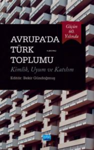 öçün 60. Yılında Avrupa'da Türk Toplumu Kimlik, Uyum ve Katılım Kolekt