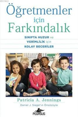 Öğretmenler İçin Farkındalık Sınıfta Huzur ve Verimlilik İçin Kolay Beceriler