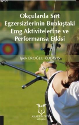 Okçularda Sırt Egzersizlerinin Bırakıştaki Emg Aktivitelerine Ve Performansa Etkisi