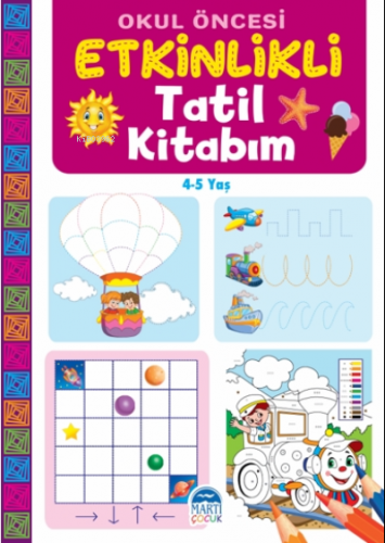 Okul Öncesi Etkinlikli Tatil Kitabım (4-5 Yaş)