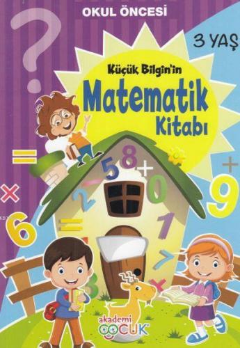 Okul Öncesi Küçük Bilginin Matematik Kitabı (3 Yaş)
