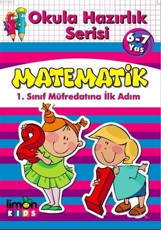 Okula Hazırlık Serisi 6-7 Yaş Matematik; 1. Sınıf Müfredatına İlk Adım