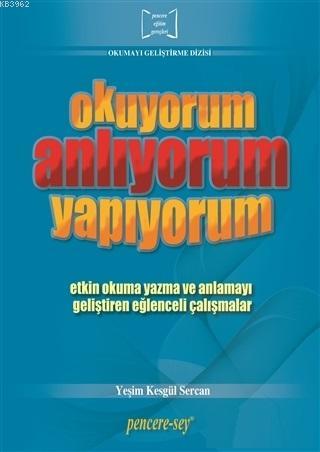 Okuyorum Anlıyorum Yapıyorum; Etkin Okuma ve Anlamayı Geliştiren Eğlenceli Çalışmalar