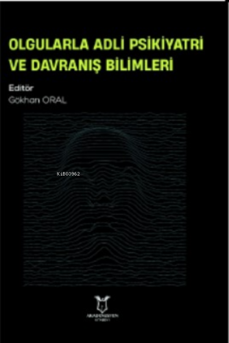 Olgularla Adli Psikiyatri ve Davranış Bilimleri