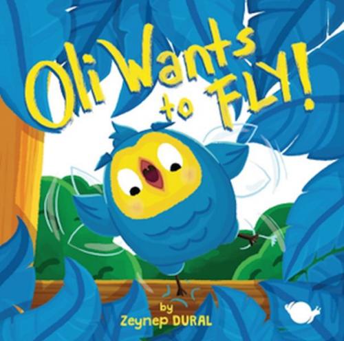 Oli Wants to Fly! Zeynep Aktas Dural