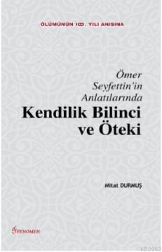 Ömer Seyfettin'in Anlatılarında Kendilik Bilinci ve Öteki