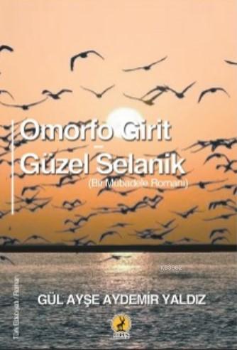Omorfo Girit- Güzel Selanik Gül Ayşe Aydemir Yaldız