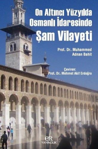 On Altıncı Yüzyılda Osmanlı İdaresinde Şam Vilayeti Muhammed Adnan Bah