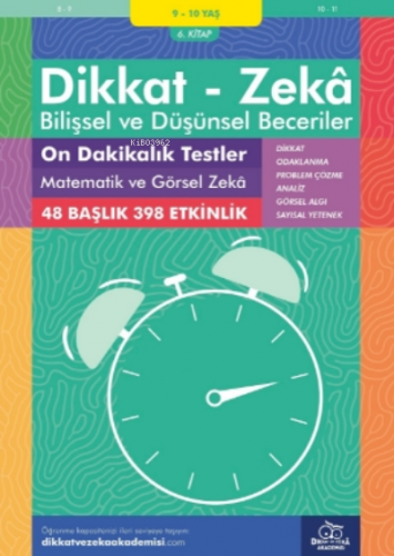 On Dakikalık Testler Matematik ve Görsel Zeka ( 9 - 10 Yaş 6.Kitap - 398 Etkinlik );Dikkat – Zekâ & Bilişsel ve Düşünsel Beceriler