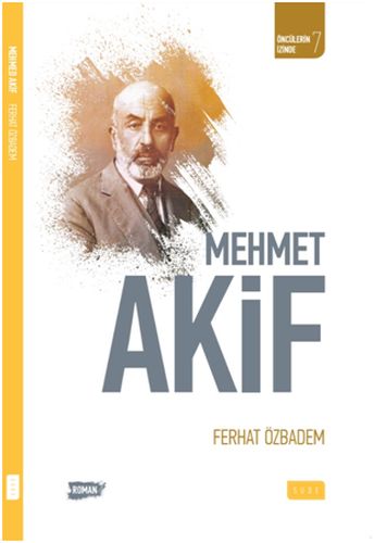 Öncülerin İzinde 7 - Mehmet Akif Ferhat Özbadem