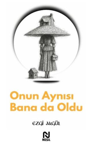 Onun Aynısı Bana da Oldu Ezgi Akgül