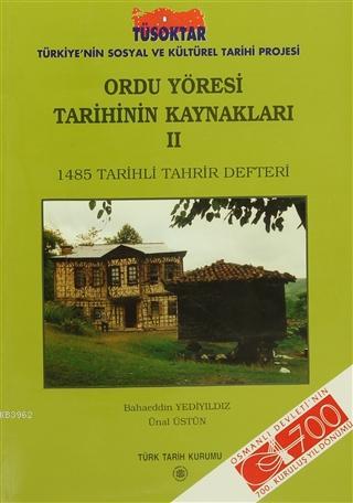 Ordu Yöresi Tarihinin Kaynakları - 2 1485 Tarihli Tahrir Defteri