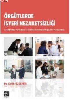 Örgütlerde İşyeri Nezaketsizliği Akademik Personele Yönelik Fenomenolojik Bir Araştırma